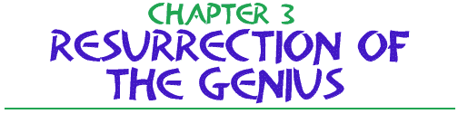 Chapter 3: Resurrection of the genius